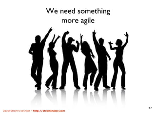 We need something more agile 