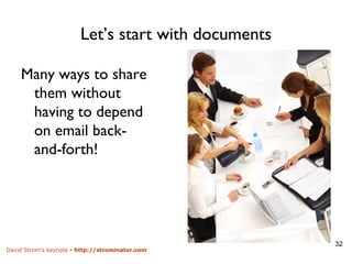 Let’s start with documents Many ways to share them without having to depend on email back-and-forth! 