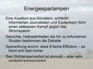 Stromsparende Geräte Insbesondere beim Neukauf von Geräten immer auf Stromverbrauch achten 