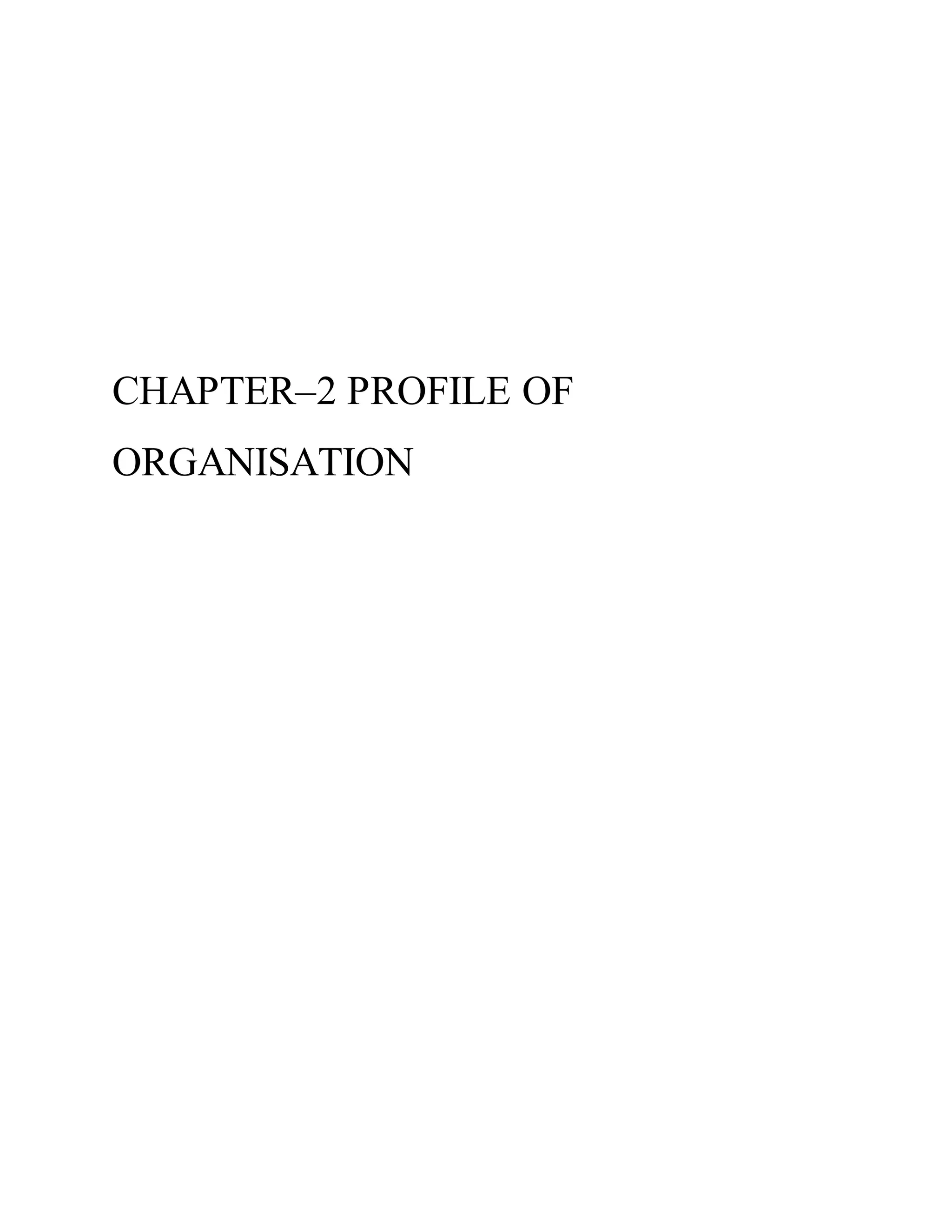 CHAPTER–2 PROFILE OF
ORGANISATION
 