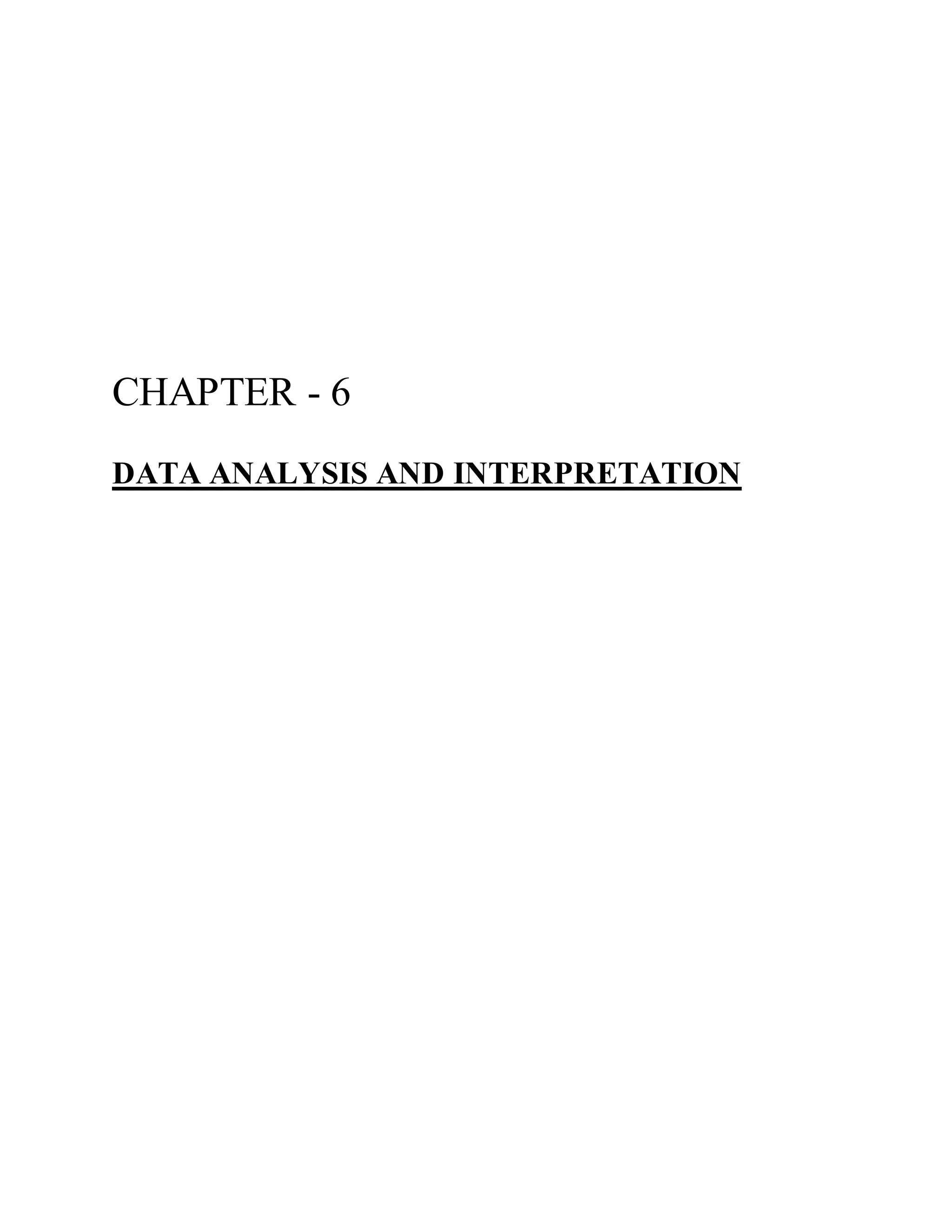 CHAPTER - 6
DATA ANALYSIS AND INTERPRETATION
 