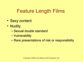 Feature Length Films  Sexy content Nudity Sexual double standard Vulnerability Rare presentations of risk or responsibility 