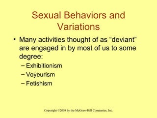 Sexual Behaviors and Variations <ul><li>Many activities thought of as “deviant” are engaged in by most of us to some degre...