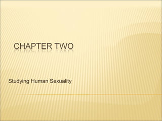 Studying Human Sexuality
 