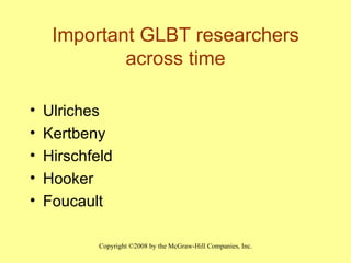 Important GLBT researchers across time Ulriches Kertbeny Hirschfeld Hooker Foucault 
