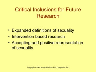 Critical Inclusions for Future Research Expanded definitions of sexuality Intervention based research Accepting and positive representation of sexuality 