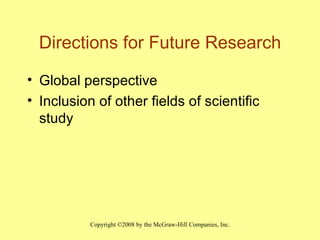 Directions for Future Research Global perspective Inclusion of other fields of scientific study 