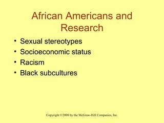African Americans and Research Sexual stereotypes Socioeconomic status Racism Black subcultures 