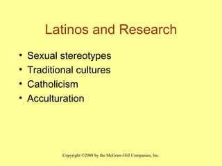 Latinos and Research Sexual stereotypes Traditional cultures Catholicism Acculturation 