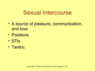 Sexual Intercourse A source of pleasure, communication, and love Positions STIs Tantric  