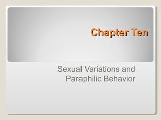 Chapter Ten


Sexual Variations and
  Paraphilic Behavior
 