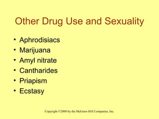 Other Drug Use and Sexuality Aphrodisiacs Marijuana Amyl nitrate Cantharides Priapism Ecstasy 