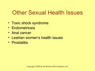 Other Sexual Health Issues Toxic shock syndrome Endometriosis Anal cancer Lesbian women’s health issues Prostatitis  