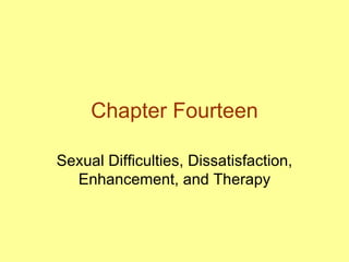Chapter Fourteen Sexual Difficulties, Dissatisfaction, Enhancement, and Therapy 