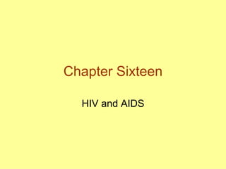 Chapter Sixteen HIV and AIDS 