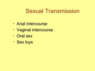 Sexual Transmission Anal intercourse Vaginal intercourse Oral sex Sex toys 
