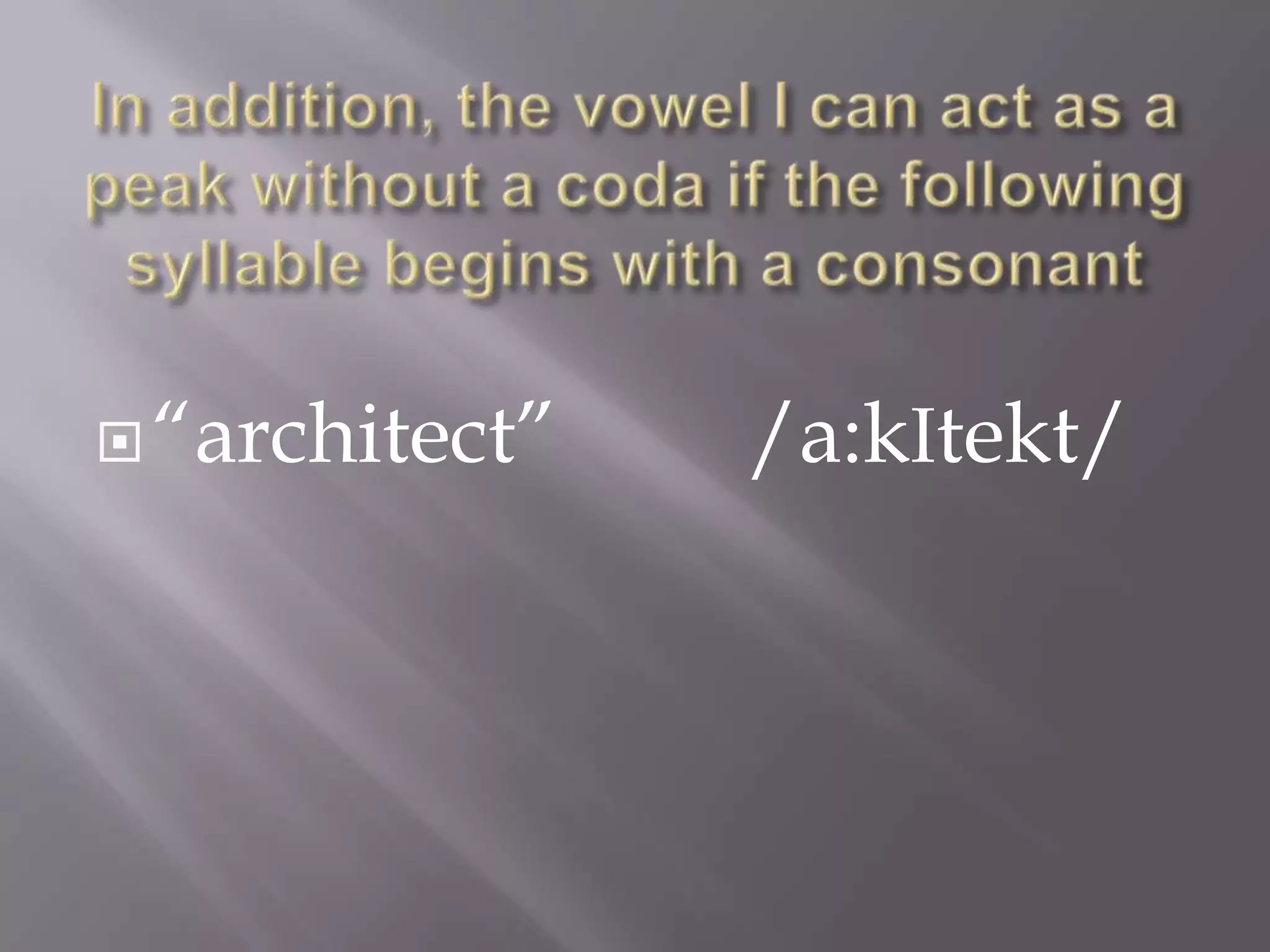  “architect”   /a:kItekt/
 