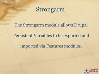 Strongarm

The Strongarm module allows Drupal

Persistent Variables to be exported and

   imported via Features modules.
 