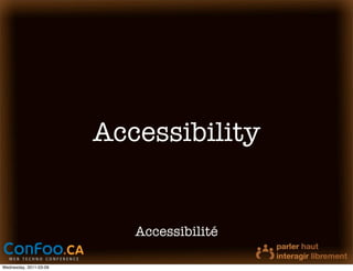 Accessibility


                           Accessibilité

Wednesday, 2011-03-09
 