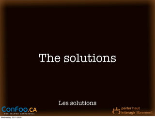 The solutions


                           Les solutions

Wednesday, 2011-03-09
 