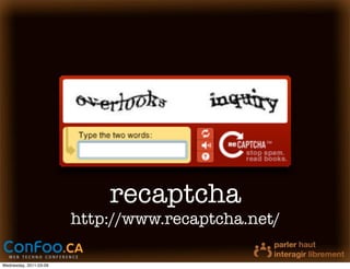 recaptcha
                        http://www.recaptcha.net/

Wednesday, 2011-03-09
 