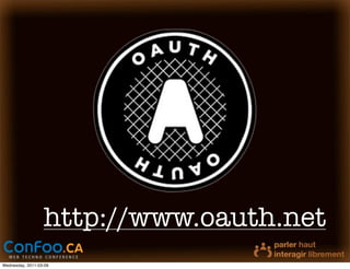 http://www.oauth.net
Wednesday, 2011-03-09
 