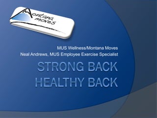 MUS Wellness/Montana Moves
Neal Andrews, MUS Employee Exercise Specialist
 