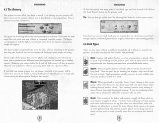 STRONGHOLD                                                                                STRONGHOLD

4.3 The Granary.                                                                          To find out exactly how many units of each food type you have in stock, left click on
                                                                                          the ‘Food Report’ button on the granary panel.
The granary is where all of your food is stored. Left clicking on your granary will
allow you to set the amount of food that is distributed to your population. This is       Tip: You can also get to this panel by selecting food from the scribes report menu.
referred to as your ration level.




The green bar in the top left is the food consumption indicator. Each time the indi-      From here you can see which foods you are running low on. To increase your food
cator fills with green, one unit of food is consumed from the granary. The larger         storage capacity, additional granaries can be placed adjacent to your existing granary.
your population and the higher you set your ration level, the quicker your granary
stocks will deplete.                                                                      4.4 Food Types.
The three numbers underneath this show the units of food remaining in the granary,        There are four types of food available in Stronghold, all of which are stored in the
how long this food will last and the number of food types your people are eating.         granary. Each food type has it's own benefits and drawbacks.

On the right of this panel, there are five plates with varying amounts of food on                 Meat: Hunters will gather this for you when a hunters hut is placed. This
them, which symbolize the different ration settings from 'no rations' up to 'double               is quick to get working and can generate quite a bit of food, however, animal
rations'. Reducing you rations below the default of 'full rations' will have a negative           migration and over hunting can make meat an unreliable food source.
effect on your popularity, whereas, increasing them will have a positive effect.
                                                                                                  Apples: These are grown in your orchards, which must be placed on low-
If you hold your mouse pointer over the granary, the roof of the granary will be                  lying land. These are quick to get working, but require a large area of land
removed so you can see inside. Looking at the granary should give you a rough idea                for each orchard. Apple production usually proves to be more reliable than
of how much and what types of food you have stored.                                               meat, but produces a little less food.

                                                                                                  Cheese: This is produced in your dairy farms. Dairy farming is slow to get
                                                                                                  going. Only when three cows have been raised will your dairy farmer begin
                                                                                                  milking them to produce cheese. Once running, however, dairy farming is
                                                                                                  more efficient than apple farming or hunting. If you are producing leather
                                                                                                  armor cheese production will suffer as tanners take the cows.

                                                                                                  Bread: This is made in the bakery and requires a supply of flour, which in
                                                                                                  turn requires a supply of wheat. The food chain leading up to bread requires
                                                                                                  more time and resources to set-up, but when your wheat farms, mills and
                                                                                                  bakeries are all in place, it proves the most efficient food source in the game.
                                                                                                  As with apple farming, wheat farms must be placed on low-lying land so at
                                                                                                  times you may need to think carefully about how to maximize this limited
                                                                                                  space.
                                           26                                                                                        27
 