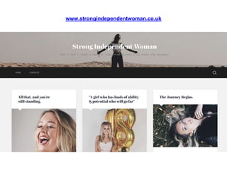 www.strongindependentwoman.co.uk
 