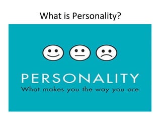 What is Personality?
 