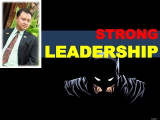 STRONG
LEADERSHIP
 