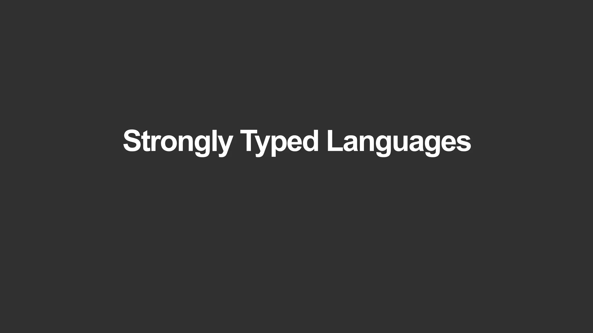 Strongly Typed Languages
 