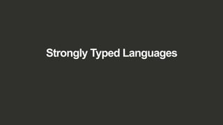 Strongly Typed Languages
 