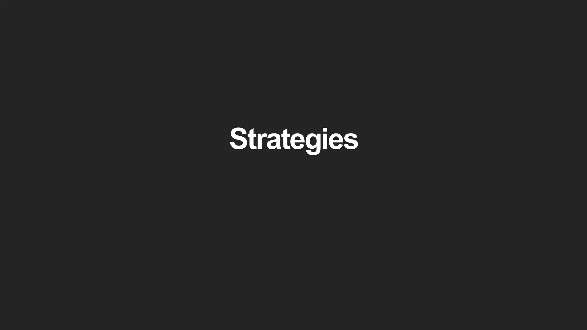 Strategies
 