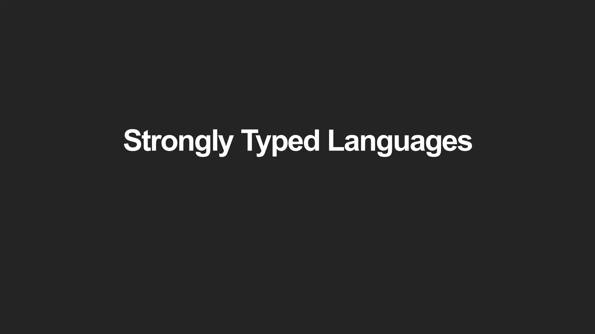 Strongly Typed Languages
 