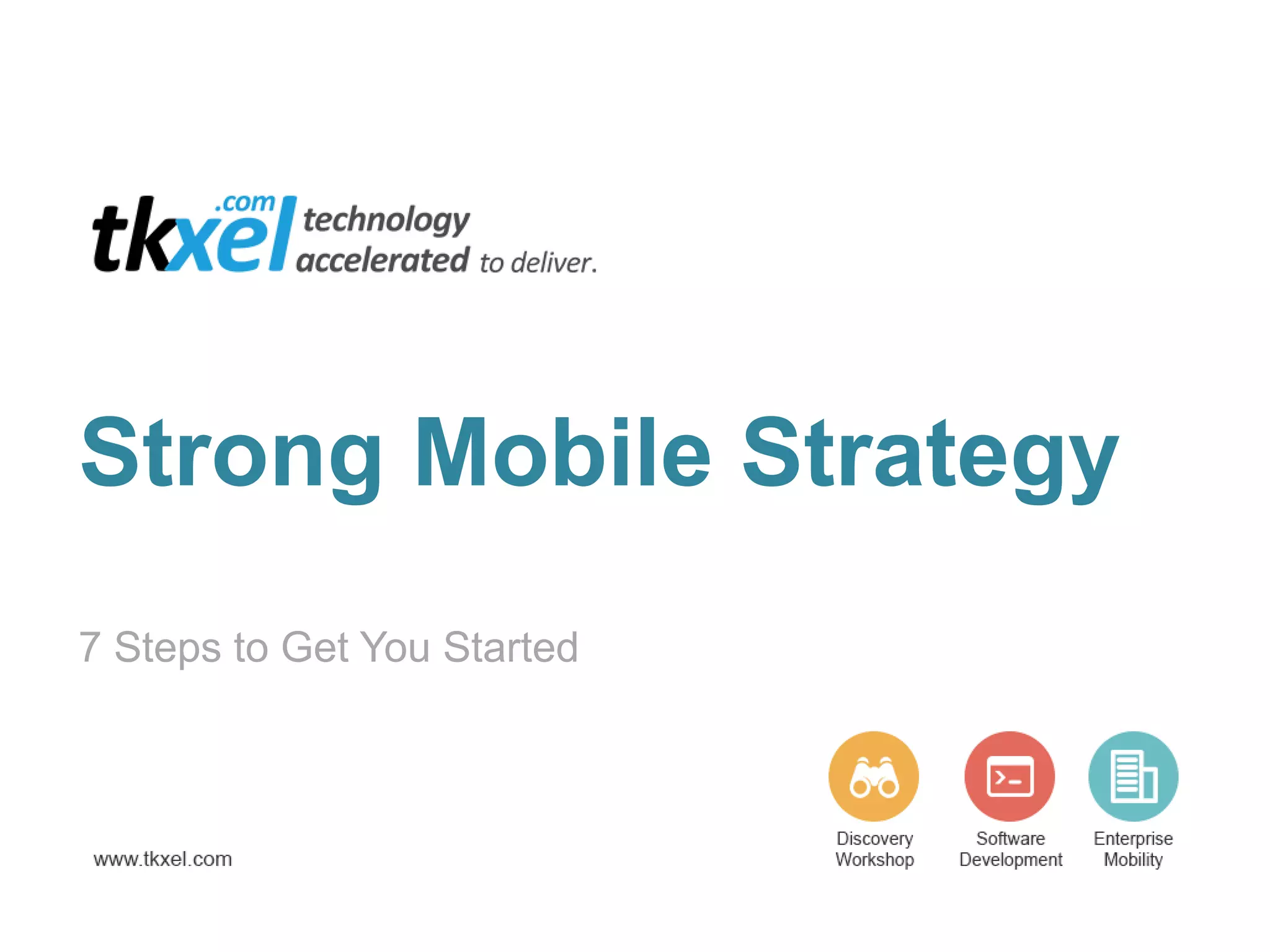 Strong Mobile Strategy
7 Steps to Get You Started
 