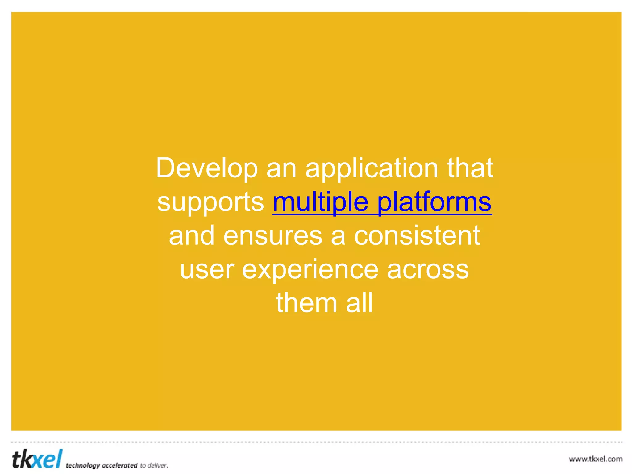 5
Choose the Right
Development Platform
 