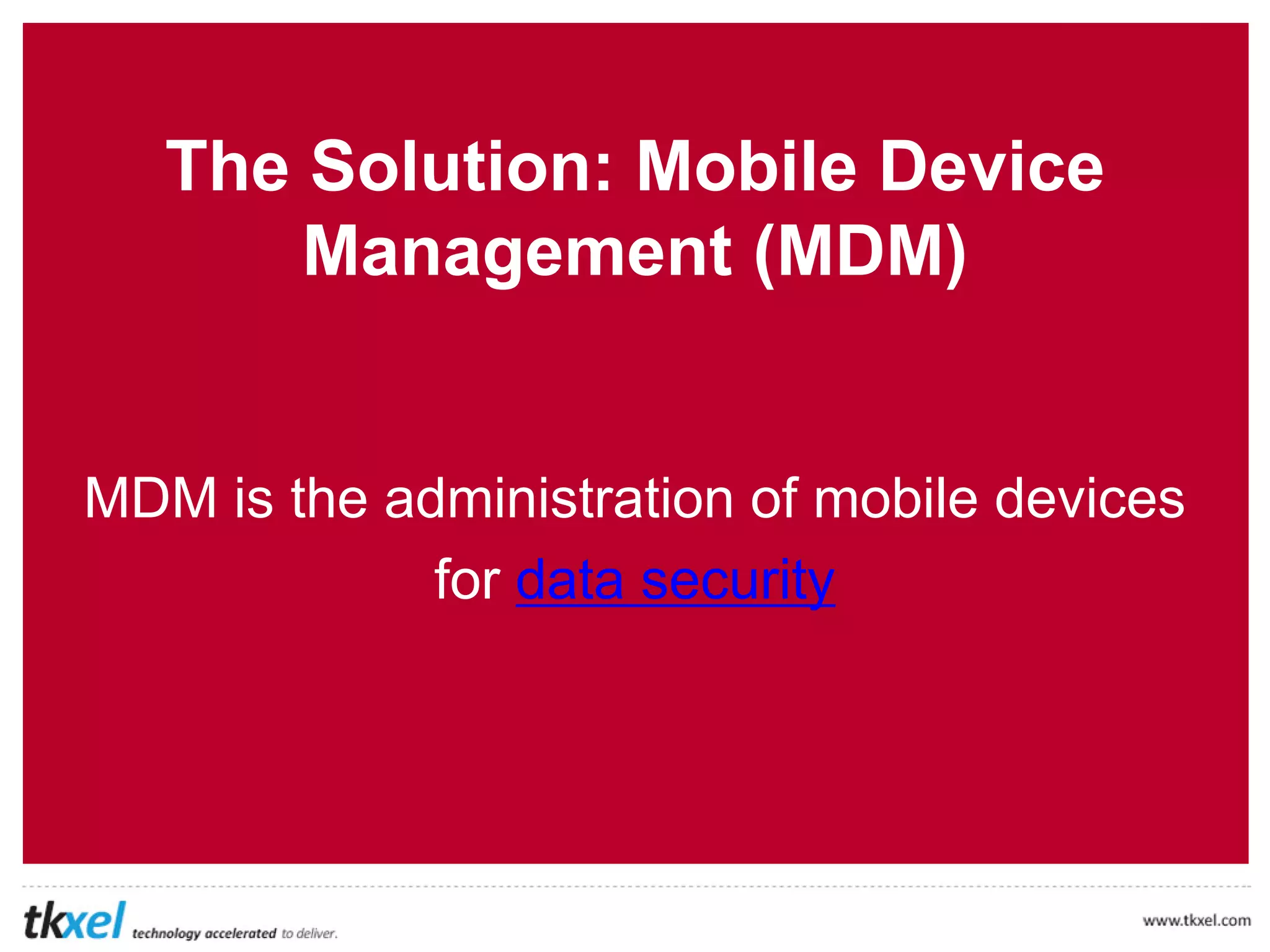 Threats to Data Security
 Bring your own device (BYOD) practice makes valuable
data vulnerable to security risks
 Transactions happening between servers pose security
risks as well
 