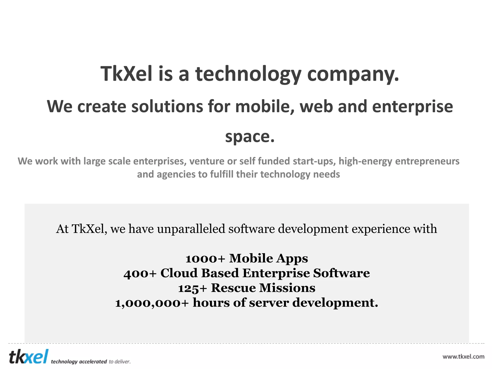  Your applications must support multiple platforms
 The technology chosen must be
consumer landscapes
scalable with the evolving
 Agile methodology is imperative
changing trends
for keeping pace with the
 Client data needs to be secured
user experience
without compromising
 