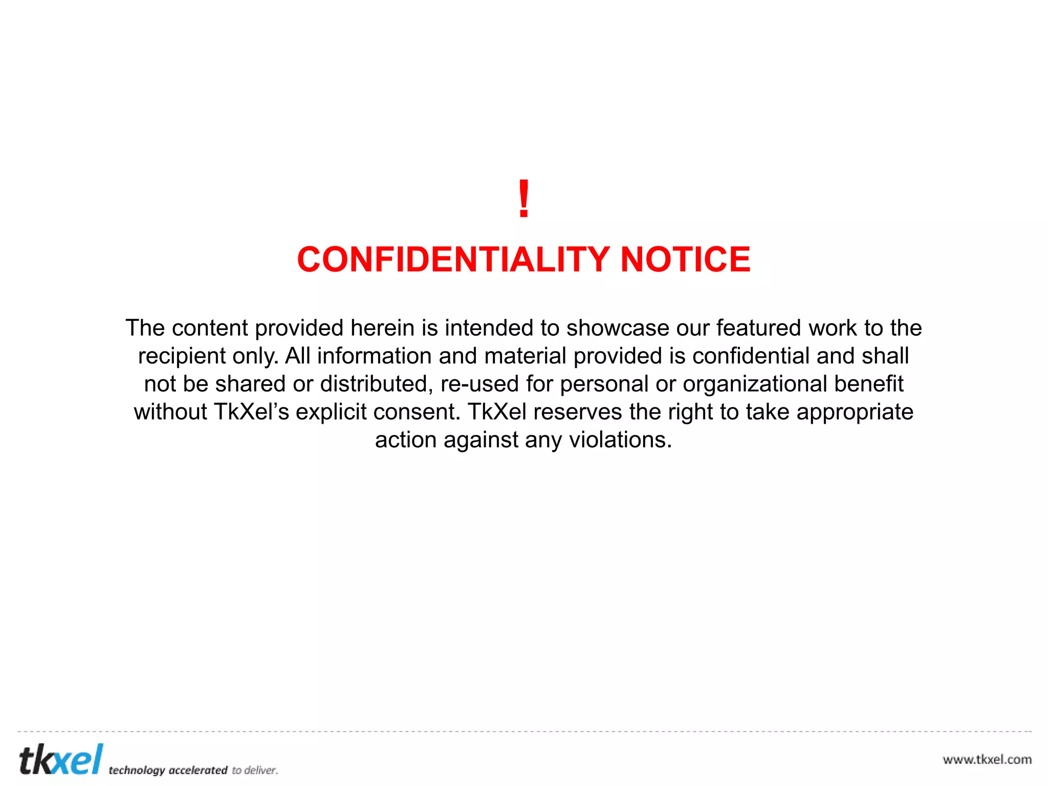 Let’s
Are you mobile enabled?
Talk
or looking forward to implement
strategy for your enterprise?
a mobile first
Please visit our website
www.tkxel.com
Drop us a line at
services@tkxel.com
Or call us at
(703) 251-4810
 