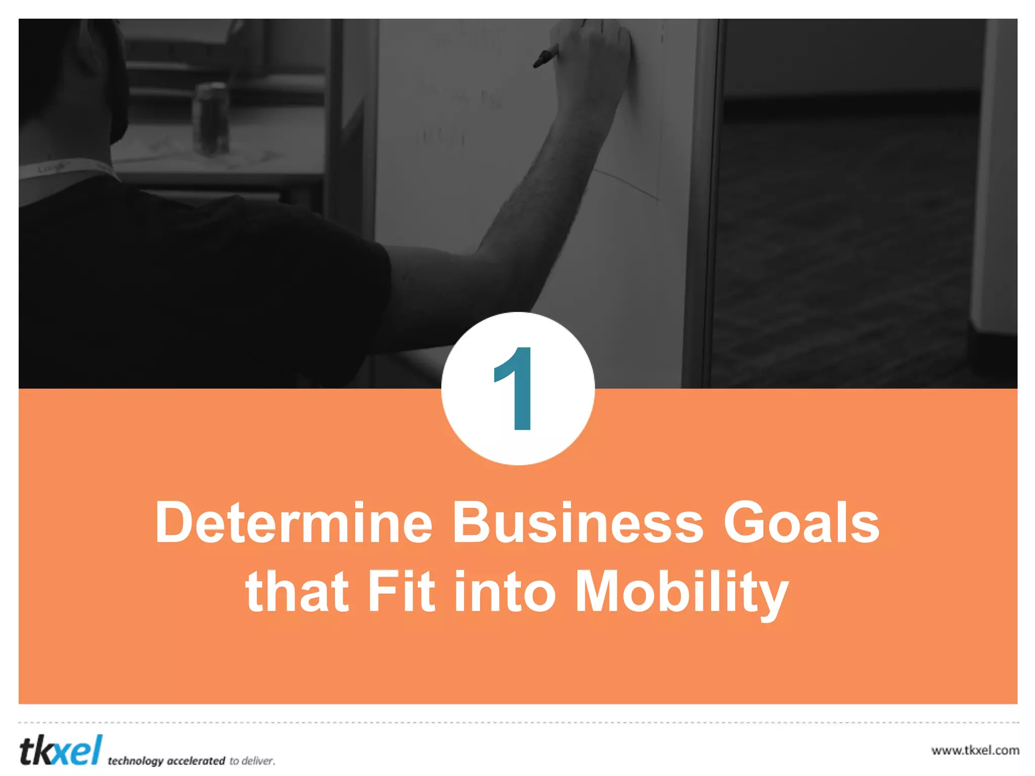 1
Determine Business Goals
that Fit into Mobility
 