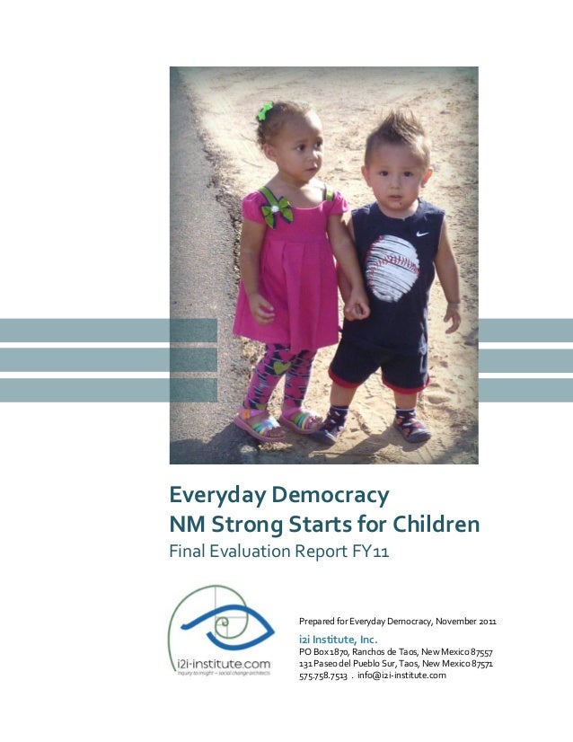 Everyday Democracy
NM Strong Starts for Children
Final Evaluation Report FY11
Prepared for Everyday Democracy, November 20...