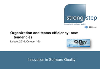 Organization and teams efficiency: new tendencies  Lisbon, 2010, October 10th 