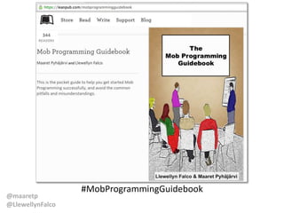 @maaretp
@LlewellynFalco
#MobProgrammingGuidebook
 