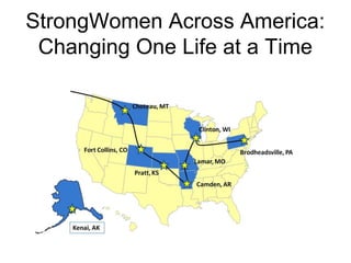 StrongWomen Across America:
 Changing One Life at a Time
 