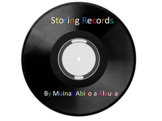 Storing Records By Muinat Abisola Alausa  