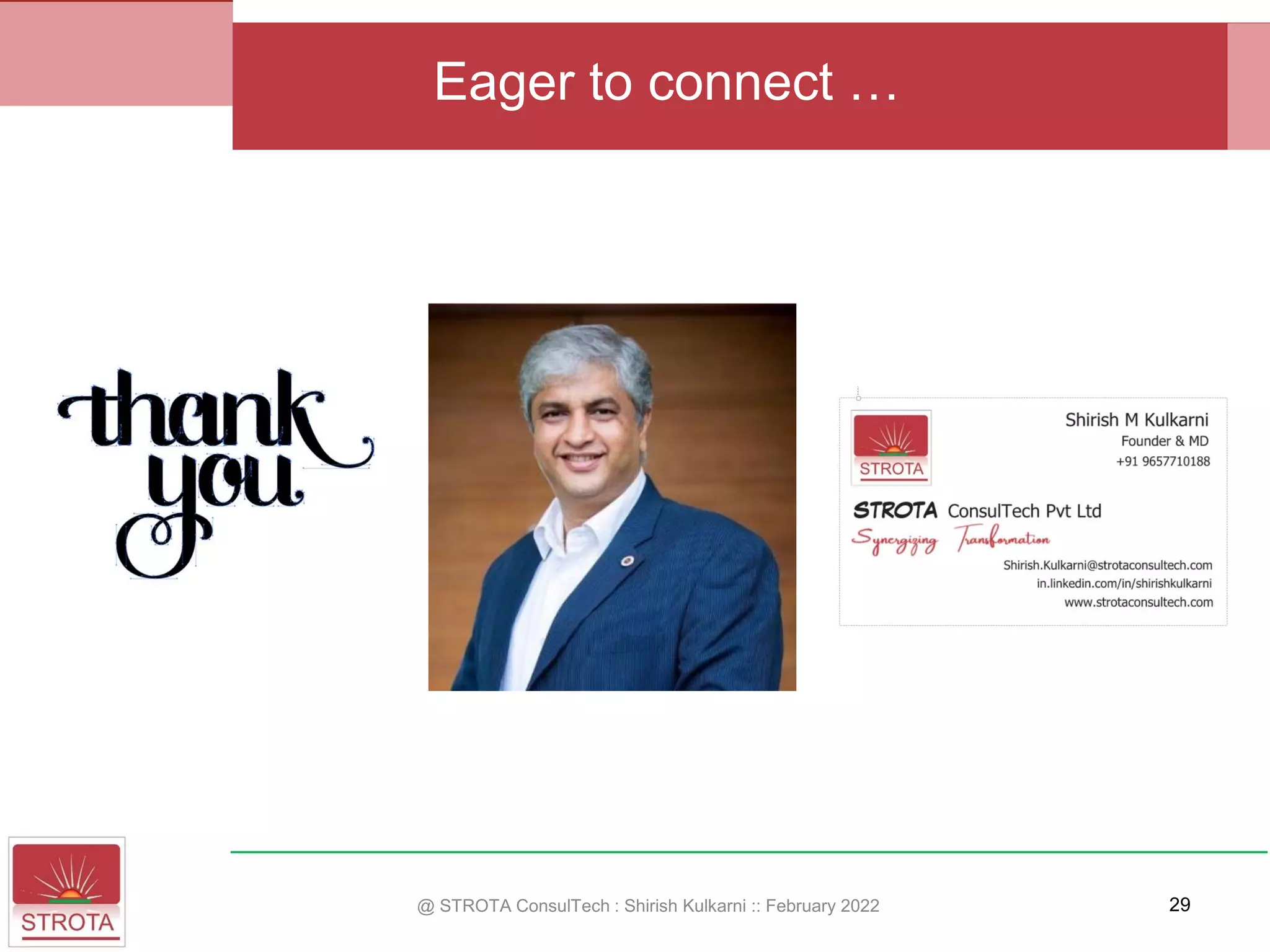 @ STROTA ConsulTech : Shirish Kulkarni :: February 2022
Eager to connect …
29
 