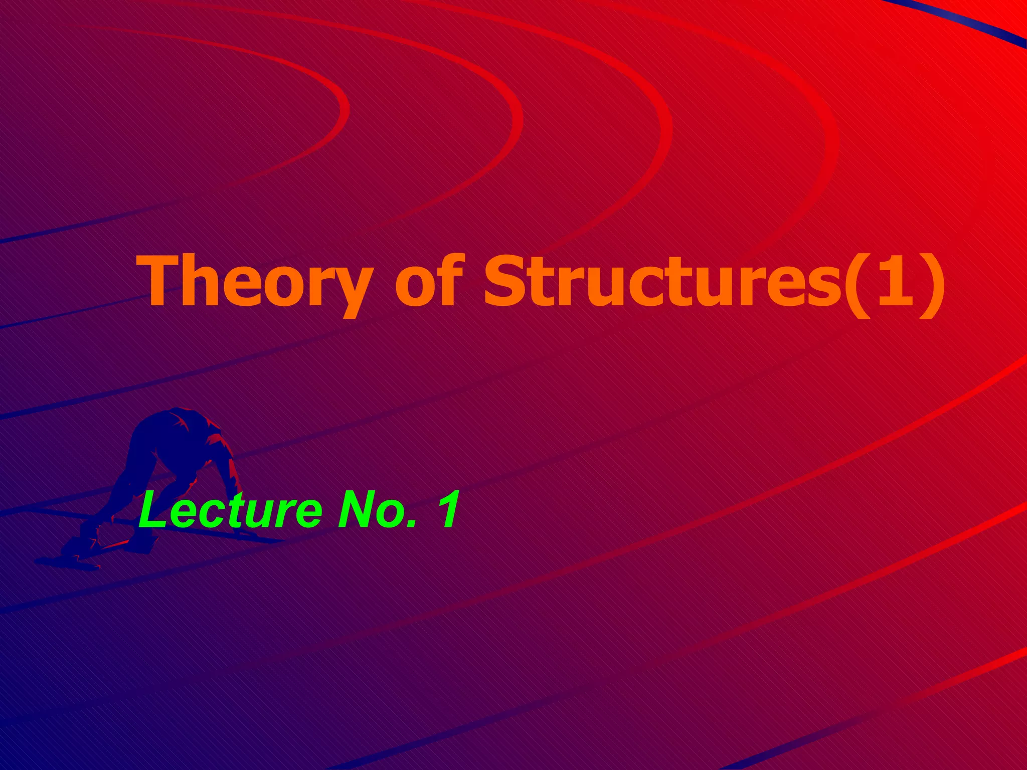 Theory of Structures(1) Lecture No. 1 