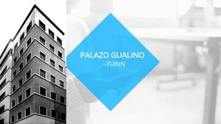 PALAZO GUALINO
-TURIN
 