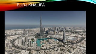 BURJ KHALIFA
 